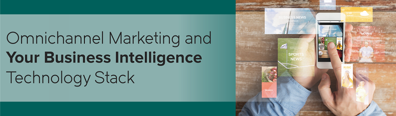 Omnichannel Marketing and Your Business Intelligence Technology Stack.png